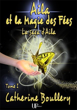 Tome 1 - Aila et la Magie des Fées - supportez l'auteure de fantasy - partagez la saga d'Aila